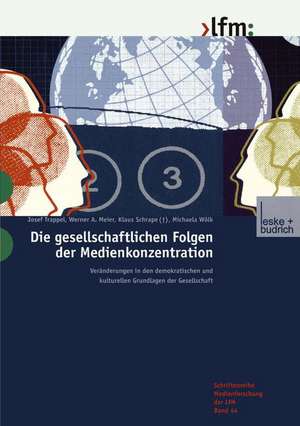 Die gesellschaftlichen Folgen der Medienkonzentration: Veränderungen in den demokratischen und kulturellen Grundlagen der Gesellschaft de Josef Trappel