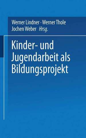 Kinder- und Jugendarbeit als Bildungsprojekt de Werner Lindner