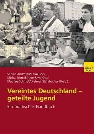 Vereintes Deutschland — geteilte Jugend: Ein politisches Handbuch de Sabine Andresen