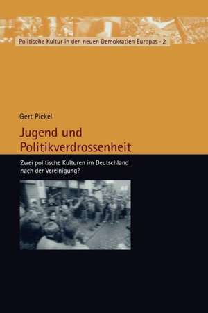 Jugend und Politikverdrossenheit: Zwei politische Kulturen im Deutschland nach der Vereinigung? de Gert Pickel