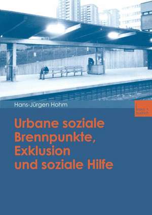 Urbane soziale Brennpunkte, Exklusion und soziale Hilfe de Hans-Jürgen Hohm