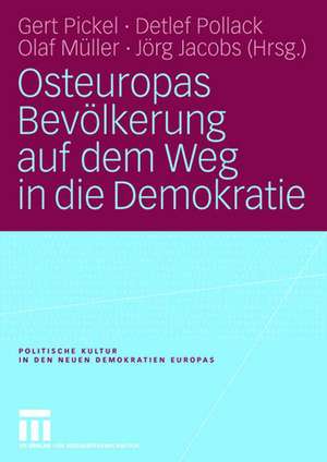 Osteuropas Bevölkerung auf dem Weg in die Demokratie: Repräsentative Untersuchungen in Ostdeutschland und zehn osteuropäischen Transformationsstaaten de Gert Pickel