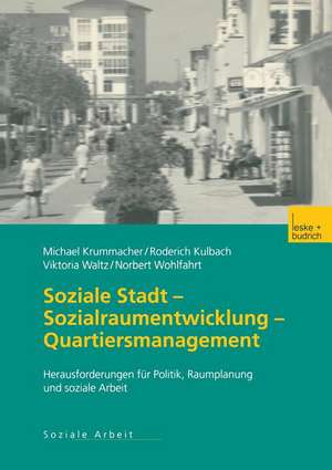 Soziale Stadt — Sozialraumentwicklung — Quartiersmanagement: Herausforderungen für Politik, Raumplanung und soziale Arbeit de Michael Krummacher