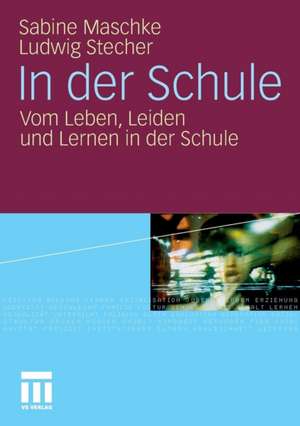 In der Schule: Vom Leben, Leiden und Lernen in der Schule de Sabine Maschke