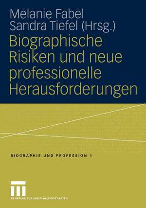 Biographische Risiken und neue professionelle Herausforderungen de Melanie Fabel