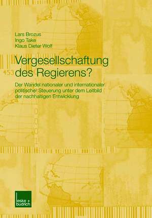 Vergesellschaftung des Regierens?: Der Wandel nationaler und internationaler politischer Steuerung unter dem Leitbild der nachhaltigen Entwicklung de Lars Brozus