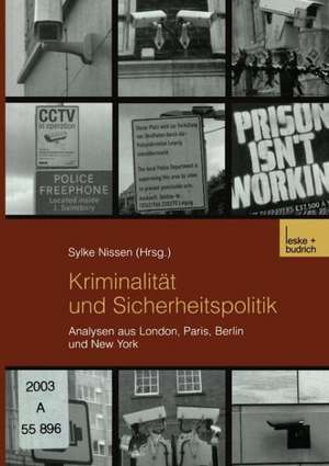 Kriminalität und Sicherheitspolitik: Analysen aus London, Paris, Berlin und New York de Sylke Nissen