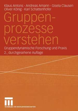 Gruppenprozesse verstehen: Gruppendynamische Forschung und Praxis de Klaus Antons