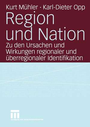 Region und Nation: Zu den Ursachen und Wirkungen regionaler und überregionaler Identifikation de Kurt Mühler