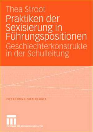 Praktiken der Sexisierung in Führungspositionen: Geschlechterkonstrukte in der Schulleitung de Thea Stroot