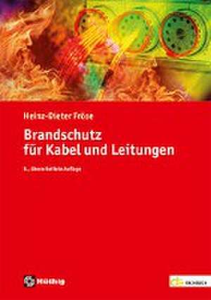 Brandschutz für Kabel und Leitungen de Heinz-Dieter Fröse