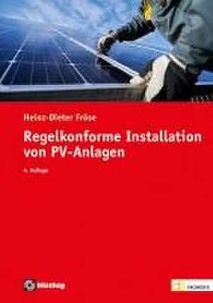 Regelkonforme Installation von PV-Anlagen de Heinz-Dieter Fröse