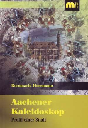 Aachener Kaleidoskop de Rosemarie Herrmann