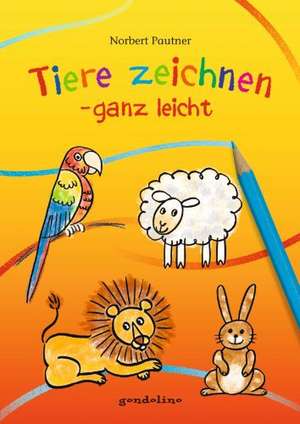 Tiere zeichnen - ganz leicht de Norbert Pautner