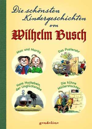 Die schönsten Kindergeschichten von Wilhelm Busch de Wilhelm Busch