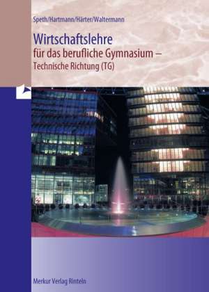 Wirtschaftslehre für das berufliche Gymnasium - technische Richtung (TG) de Hermann Speth