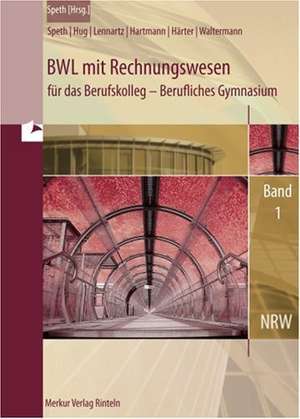 Betriebswirtschaftslehre mit Rechnungswesen und Controlling , Band 1. Nordrhein-Westfalen de Hermann Speth