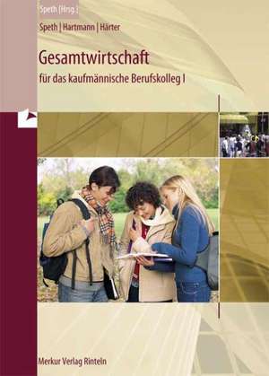 Gesamtwirtschaft für das kaufmännische Berufskolleg 1. Baden-Württemberg de Hermann Speth