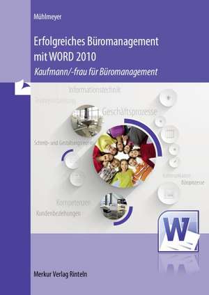 Erfolgreiches Büromanagement mit WORD 2010 de Kerstin Mühlmeyer