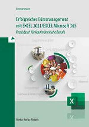 Erfolgreiches Büromanagement EXCEL 2021 / Excel Microsoft 365 de Axel Zimmermann