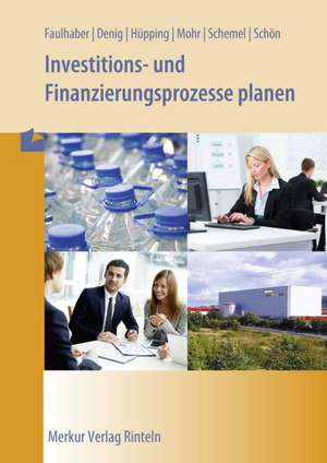 Investitions- und Finanzierungsprozesse planen de Gerd Faulhaber