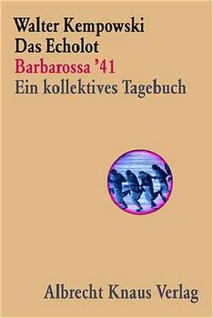 Das Echolot - Barbarossa '41 - Ein kollektives Tagebuch - (1. Teil des Echolot-Projekts) de Walter Kempowski