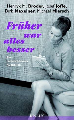 Früher war alles besser de Henryk M. Broder