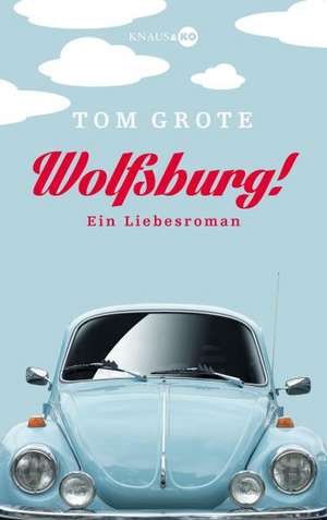 Wolfsburg! de Tom Grote