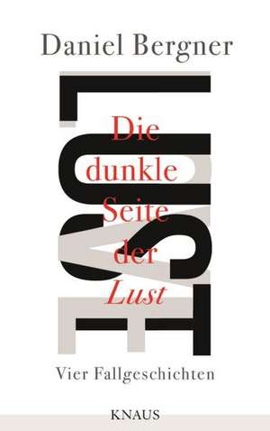 Die dunkle Seite der Lust de Daniel Bergner