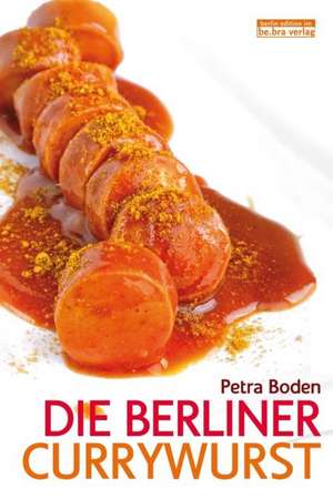 Die Berliner Currywurst de Petra Boden