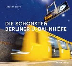 Die schönsten Berliner U-Bahnhöfe de Christian Simon