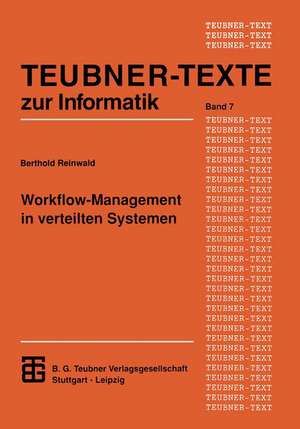 Workflow-Management in verteilten Systemen: Entwurf und Betrieb geregelter arbeitsteiliger Anwendungssysteme de Berthold Reinwald