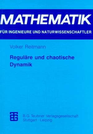 Reguläre und chaotische Dynamik de Volker Reitmann