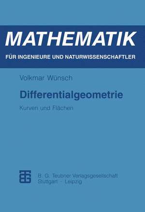 Differentialgeometrie: Kurven und Flächen de Volkmar Wünsch