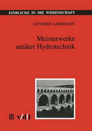 Meisterwerke antiker Hydrotechnik de Günther Garbrecht