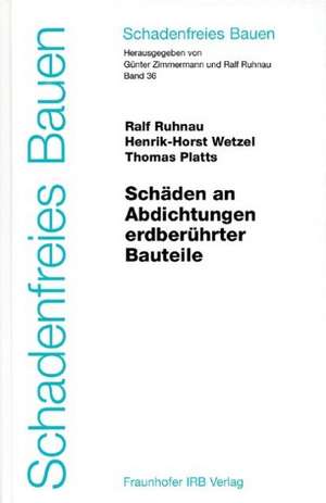 Schäden an Abdichtungen erdberührter Bauteile. Bd. 36 de Ralf Ruhnau