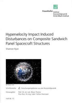 Hypervelocity Impact Induced Disturbances on Composite Sandwich Panel Spacecraft Structures. de Shannon Ryan