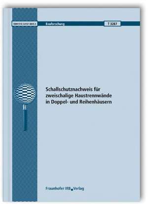 Schallschutznachweis für zweischalige Haustrennwände in Doppel- und Reihenhäusern. Abschlussbericht de Martin Schneider