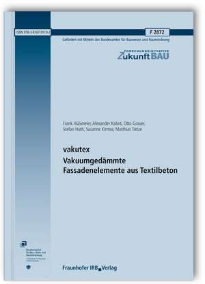 vakutex. Vakuumgedämmte Fassadenelemente aus Textilbeton. Abschlussbericht de Frank Hülsmeier