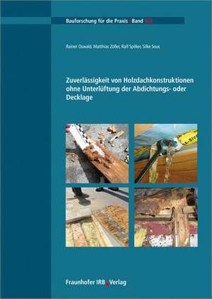 Zuverlässigkeit von Holzdachkonstruktionen ohne Unterlüftung der Abdichtungs- oder Decklage. de Rainer Oswald