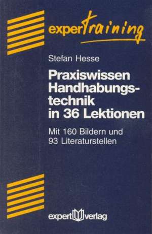 Praxiswissen Handhabetechnik in 36 Lektionen de Stefan Hesse