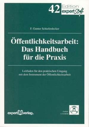 Öffentlichkeitsarbeit - Das Handbuch für die Praxis de F. Gunter Schieferdecker