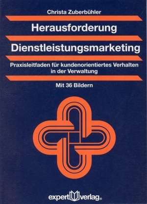 Herausforderung Dienstleistungsmarketing de Christa Zuberbühler