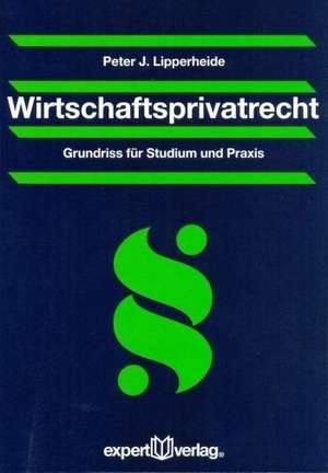 Wirtschaftsprivatrecht de Peter J. Lipperheide