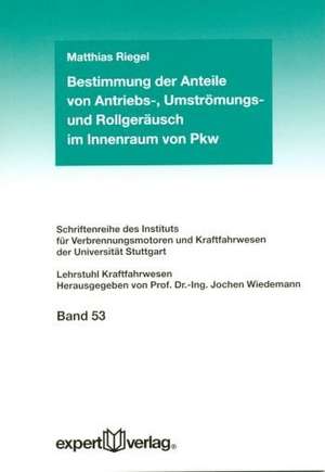 Bestimmung der Anteile von Antriebs-, Umströmungs- und Rollgeräusch im Innenraum von Pkw de Matthias Riegel