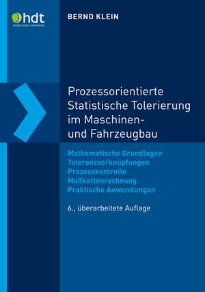 Prozessorientierte Statistische Tolerierung im Maschinen- und Fahrzeugbau de Bernd Klein