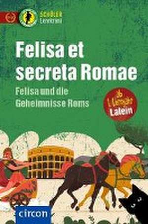 Felisa et secreta Romae - Felisa und die Geheimnisse Roms de Sabine Merten