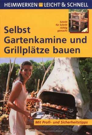 Selbst Gartenkamine und Grillplätze bauen de Stefan Winkelmeyr