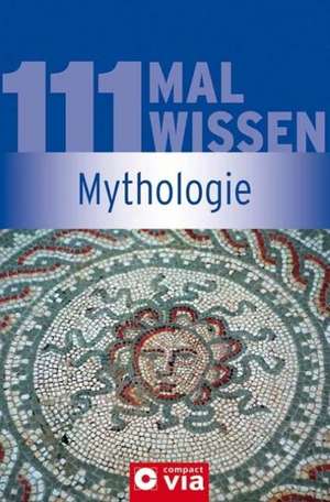 111 Mal Wissen - Mythologie de Christa Pöppelmann