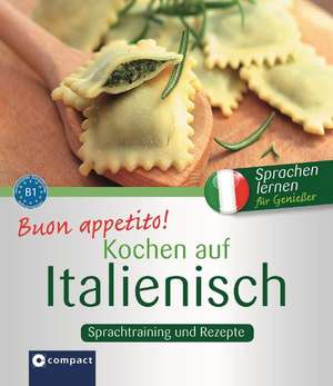 Buon appetito! Kochen auf Italienisch: Rezepte und Sprachtraining de Valerio Vial